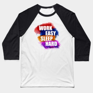 Work easy sleep hard Baseball T-Shirt